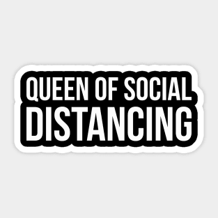 QUEEN OF SOCIAL DISTANCING funny saying quote Sticker